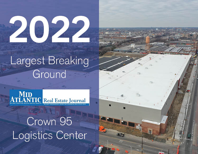 A Mid Atlantic Real Estate Journal award featuring the 2022 Largest Project Breaking Ground; Crown 95 Logistics Center
